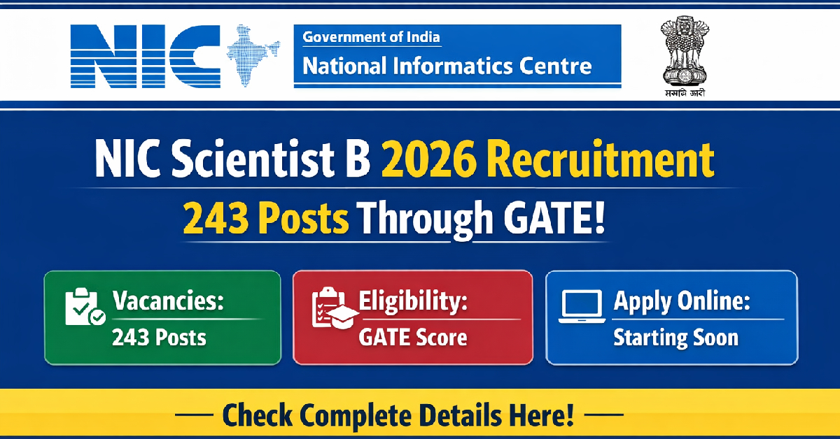 NIC Scientist B 2026 Recruitment – 243 Posts Through GATE, Full Details